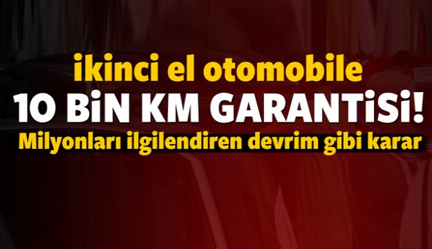 İkinci el otomobile 10 bin km garantisi!