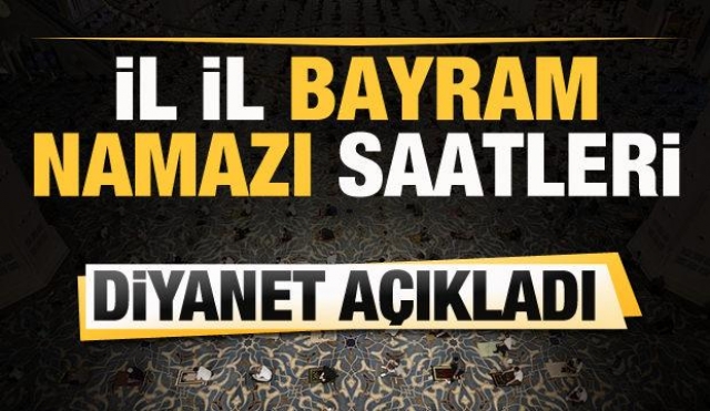 İL İL BAYRAM NAMAZI SAATLERİ