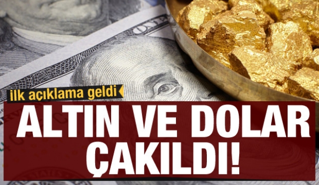 İlk açıklama geldi: Dolar ve altın fiyatları çakıldı