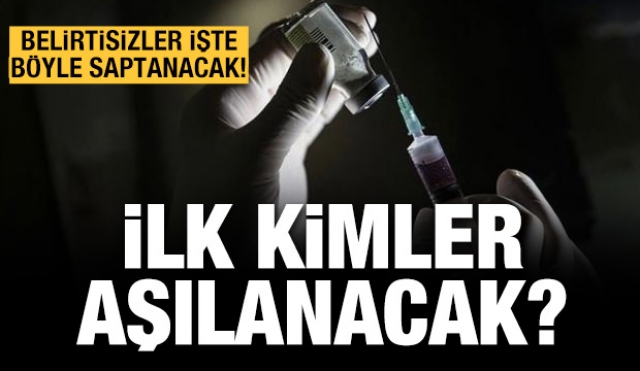 İLK KİMLER AŞILANACAK!