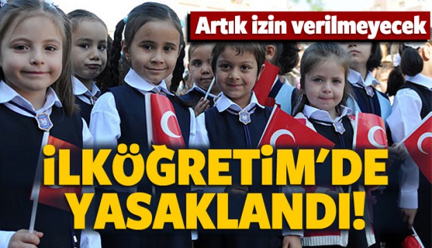 İlköğretim öğrencilerine yasaklandı!