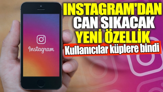 Instagram'dan Can Sıkacak Yeni Özellik! Kullanıcılar Küplere Bindi