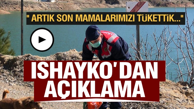 Ishayko'dan açıklama: ''Artık son mamalarımızı tükettik...''