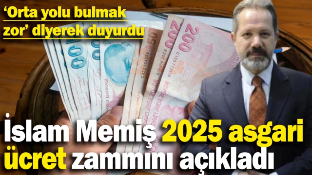 İslam Memiş’ten 2025 Asgari Ücret Tahmini: Orta Yol Zor