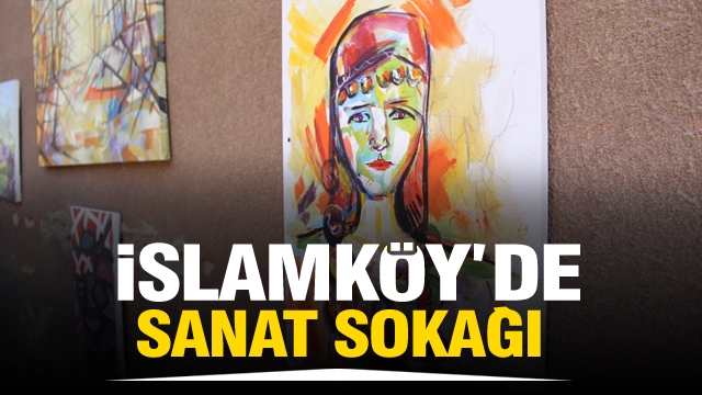 İslamköy’ de Sanat Sokağı