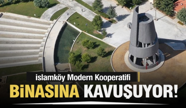 ​İslamköy Modern Kooperatif Binasına Kavuşuyor