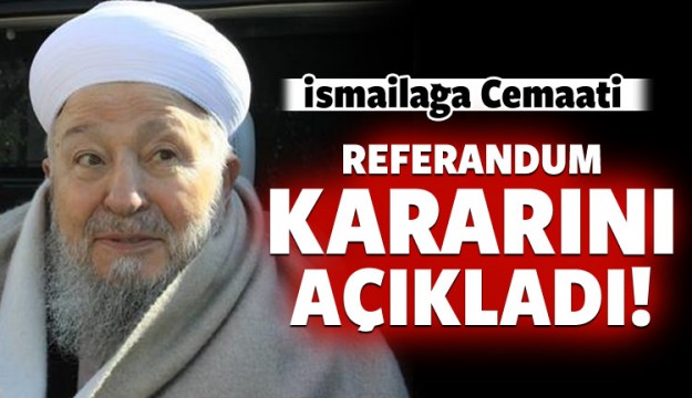 İsmailağa Cemaati referandum kararını açıkladı