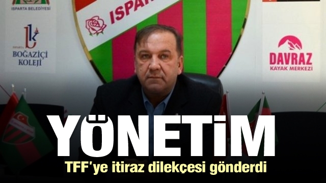Isparta 32 Spor Yönetimi itiraz dilekçesi gönderdi