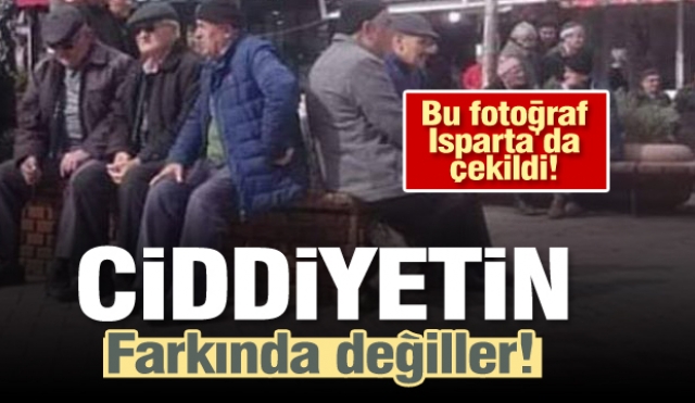 Isparta 65 yaş üstü vatandaşlar evde durmuyor!