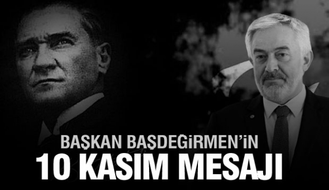 ISPARTA BELEDİYE BAŞKANI BAŞDEĞİRMEN’İN 10 KASIM MESAJI