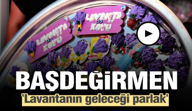 Isparta Belediye Başkanı: Lavantanın geleceği parlak