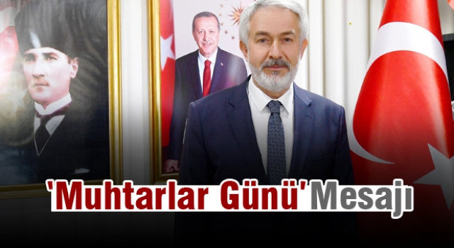 Isparta Belediye Başkanı Muhtarlar Günü mesajı