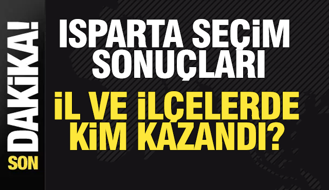 ISPARTA BELEDİYE BAŞKANI SEÇİM SONUÇLARI SAYFASI