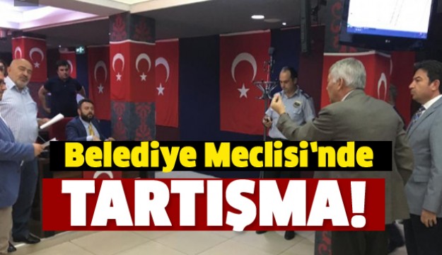 ISPARTA BELEDİYE MECLİSİ'NDE TARTIŞMA!