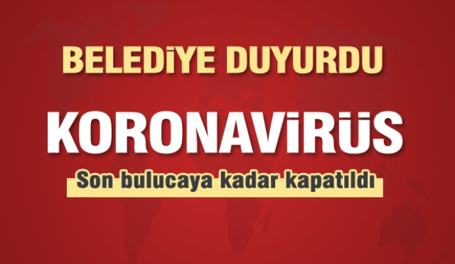 Isparta Belediyesi duyurdu!  Koronavirüs önlemi nedeniyle kapatıldı
