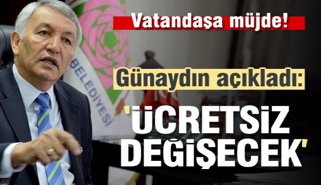ISPARTA BELEDİYESİ ÜCRET ALMADAN DEĞİŞTİRECEK!
