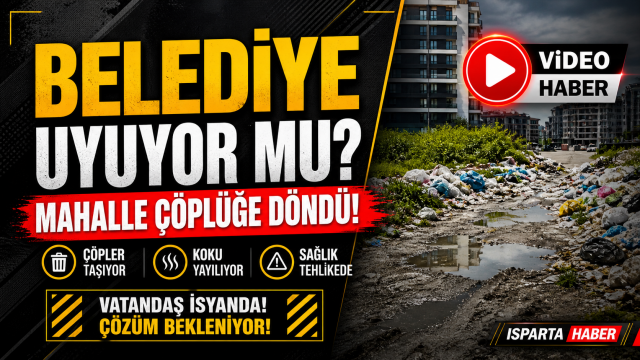 ISPARTA BELEDİYESİ UYUYOR MU?