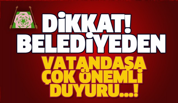 ISPARTA BELEDİYESİ'NDEN ÇOK ÖNEMLİ DUYURU