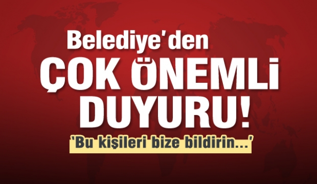 Isparta Belediyesi'nden önemli duyuru...! ''Bize Bildirin...''