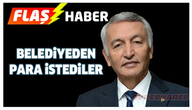 ISPARTA BELEDİYESİ'NDEN PARA İSTEDİLER