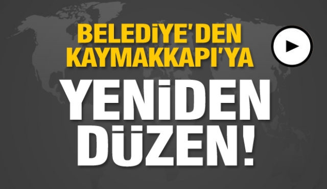 Isparta Belediyesi'nden Kaymakkapı'ya yeni düzen...