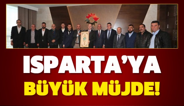 ISPARTA BU HABERE SEVİNECEK BÜYÜK MÜJDE!