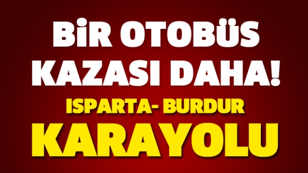 ISPARTA BURDUR YOLUNDA FECİ KAZA!