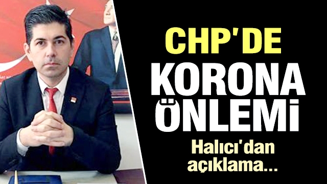 Isparta  CHP Koronavirüs önlemleri aldı! il başkanı Halıcı açıkladı