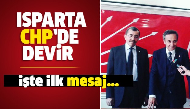 Isparta CHP'de devir teslim yapıldı işte ilk mesaj