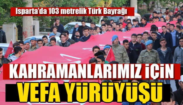 Isparta’da 103 metrelik Türk Bayrağıyla 57.Alay Anısına Vefa Yürüyüşü 