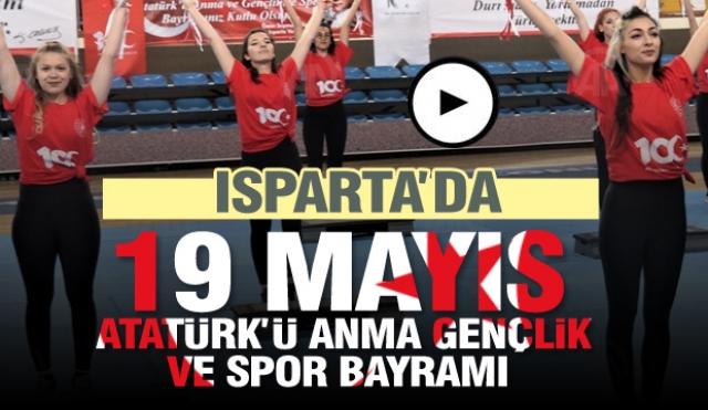 Isparta^da  19 Mayıs Atatürk'ü Anma, Gençlik ve Spor Bayramı
