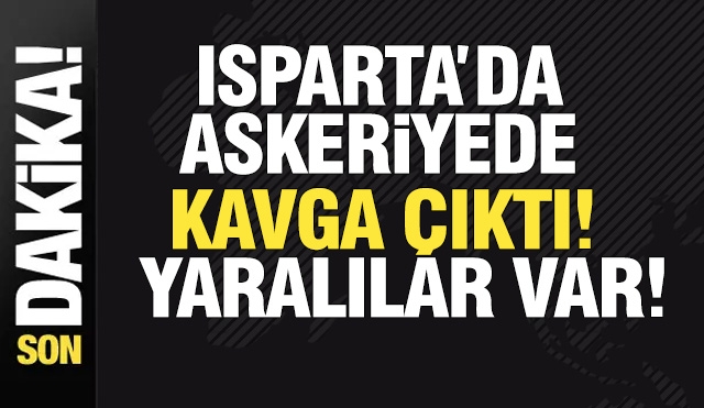 Isparta'da Kışlada Kavga: 24 Asker Yaralandı