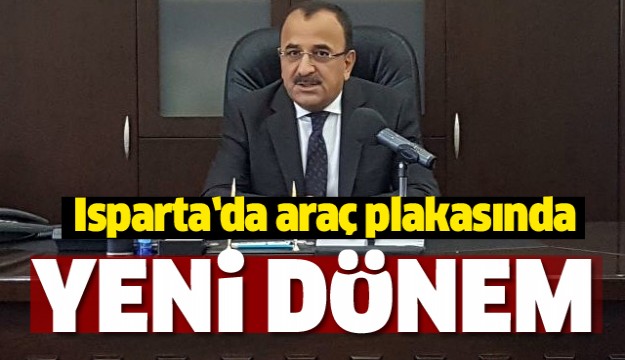 Isparta’da araç plakasında yeni dönem başladı