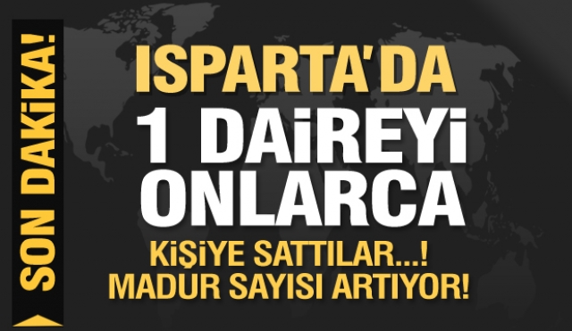 ISPARTA’DA DAİRE DOLANDIRICILIĞI OLAYI