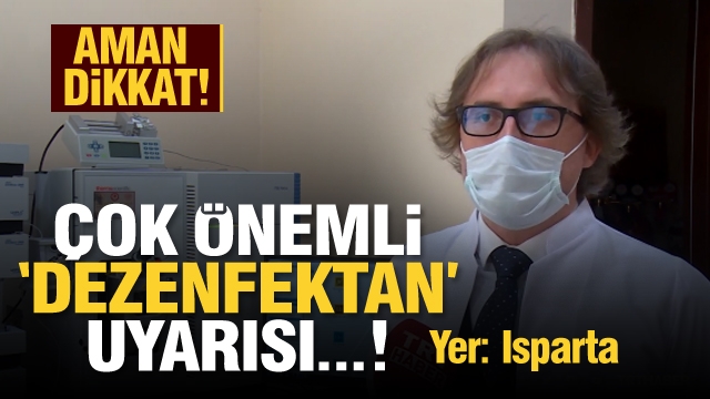 Isparta'da Dezenfektanlar analiz ediliyor! ''Bunlara dikkat edin!'' Uyarısı