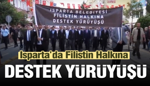 Isparta'da Filistin'e Destek Yürüyüşü