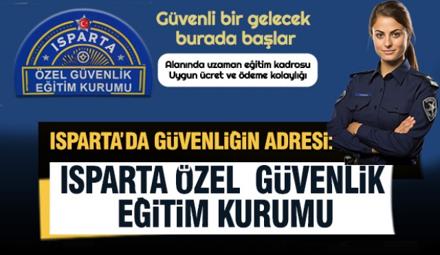 Isparta’da Güvenliğin Adresi: Isparta Özel Güvenlik Eğitim Kurumu ile Geleceğin Güvenlik Uzmanları Yetişiyor!