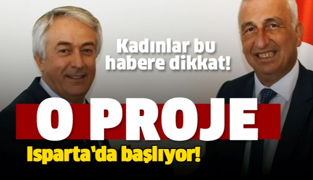 ISPARTA!DA KADINLAR İÇİN YENİ BİR PROJE BAŞLIYOR