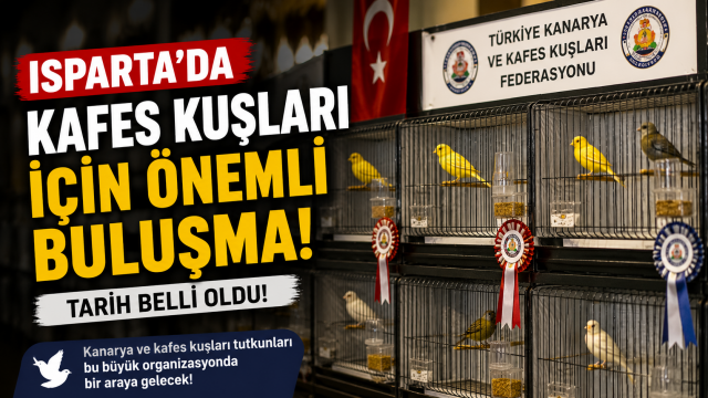Isparta&rsquo;da kafes kuşları i&ccedil;in &ouml;nemli buluşma