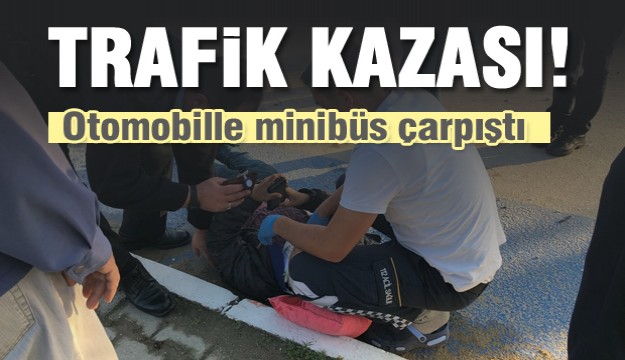 Isparta’da otomobille minibüs çarpıştı 