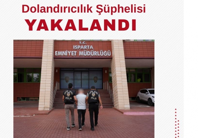 ISPARTA’DA POLİS-SAVCI YALANIYLA 249 BİN TL’LİK DOLANDIRICILIK ÇÖZÜLDÜ