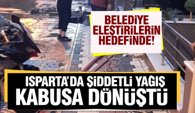 Isparta’da Şiddetli Yağış Kâbusa Dönüştü!