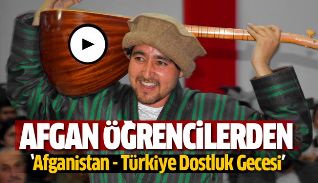 Isparta’daki Afgan öğrencilerden ‘Afganistan - Türkiye Dostluk Gecesi’ 