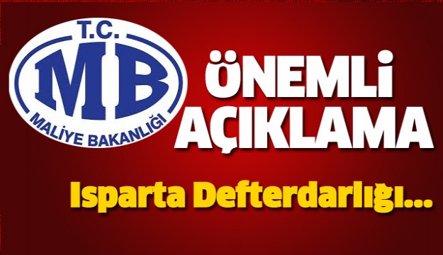 ISPARTA DEFTERDARLIĞI'NDAN ÖNEMLİ AÇIKLAMA