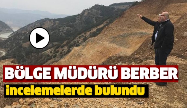 ISPARTA DSİ BÖLGE MÜDÜRÜ BERBER İNCELEMELERDE BULUNDU