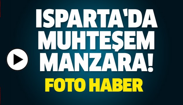 ISPARTA EĞİRDİR'DEN MUHTEŞEM MANZARALAR