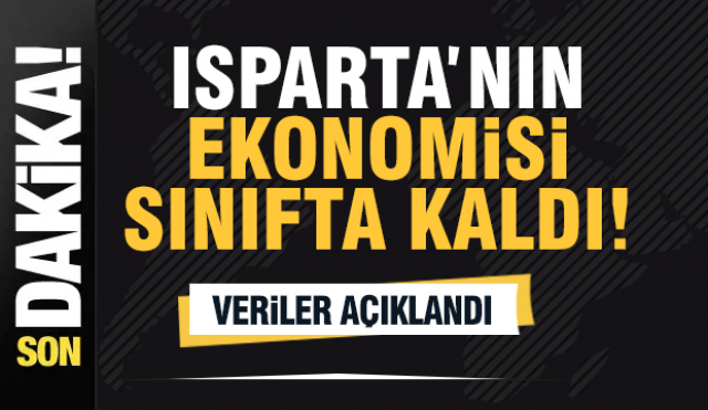 Isparta, Ekonomide Sınıfta Kaldı!