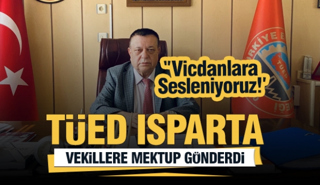 Isparta Emekliler Derneği, Milletvekillerine Mektup Gönderdi: Emeklilerin Talepleri Dikkate Alınsın!