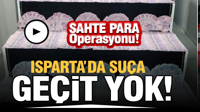 Isparta Emniyet Müdürlüğü Sahte Para Operasyonuyla Suçluları Yakaladı