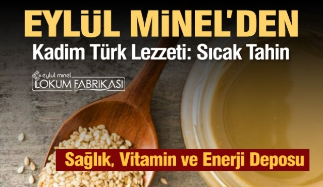 Isparta Eylül Minel’den Kadim Türk Lezzeti: Sıcak Tahin
